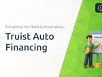 Truist Auto Financing: Everything You Need to Know