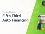 Fifth Third Auto Financing: The Full Guide